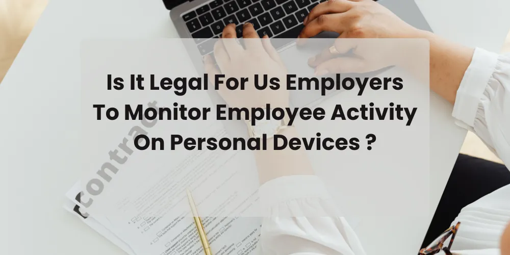 Is It Legal For Us Employers To Monitor Employee Activity On Personal Devices ?