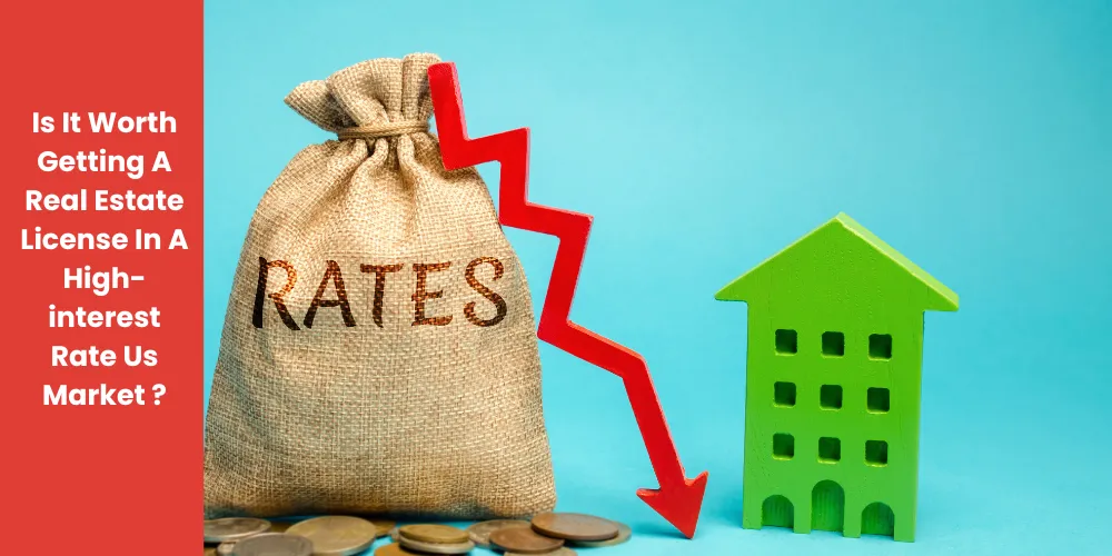 Is It Worth Getting A Real Estate License In A High-interest Rate Us Market ?