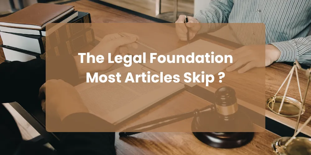 The Legal Foundation Most Articles Skip ?
