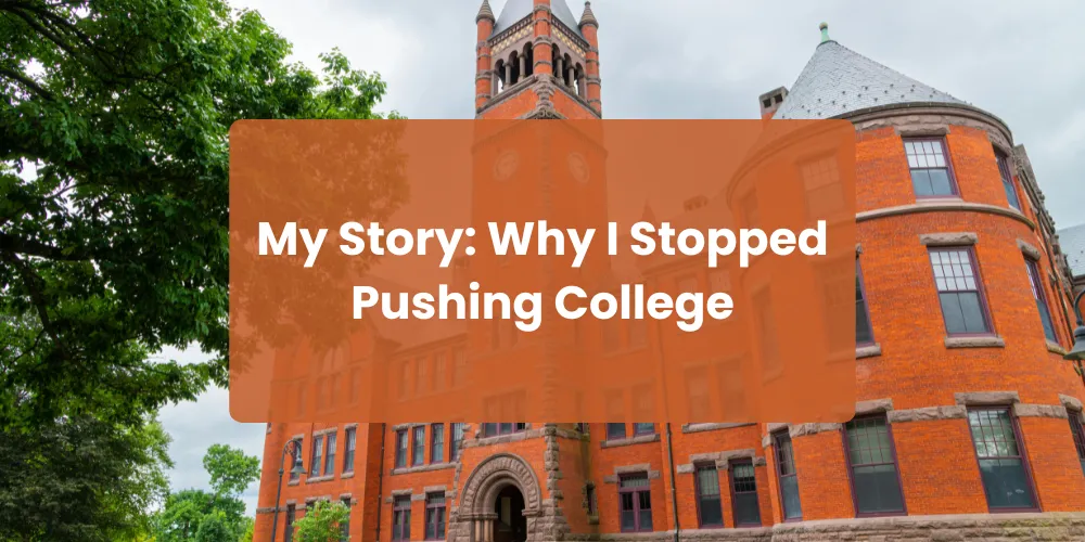 My Story: Why I Stopped Pushing College
