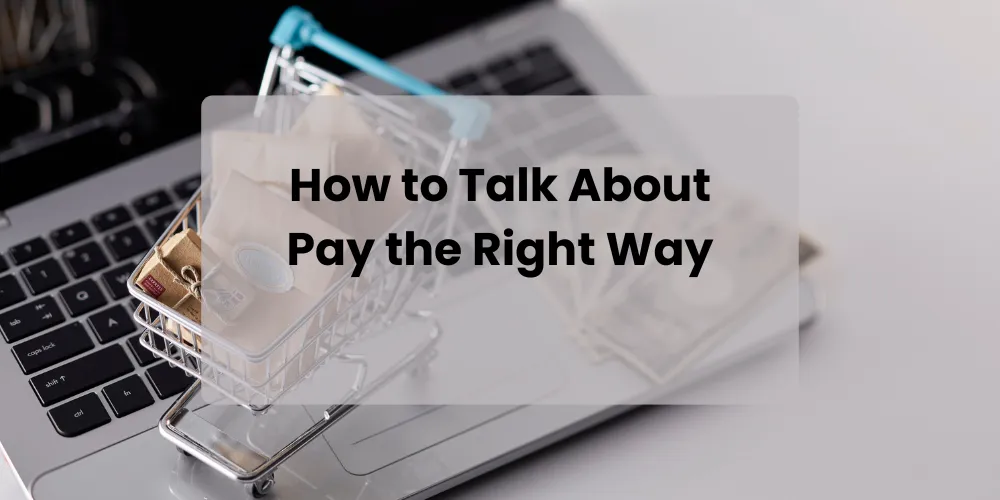 How to Talk About Pay the Right Way