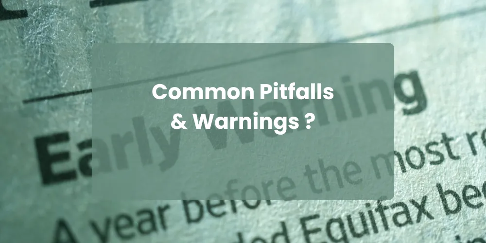 Common Pitfalls & Warnings ?
