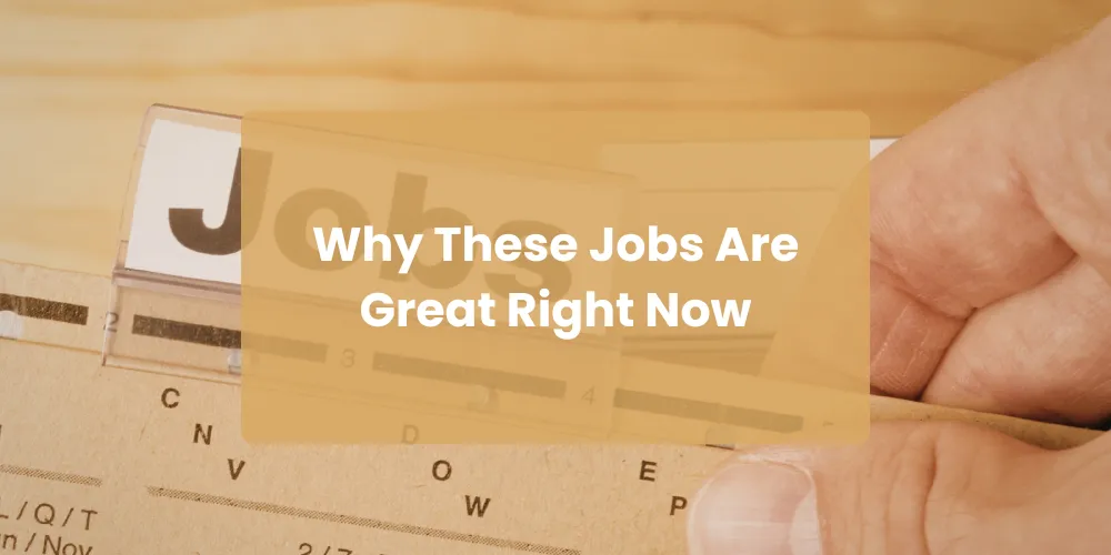 Why These Jobs Are Great Right Now
