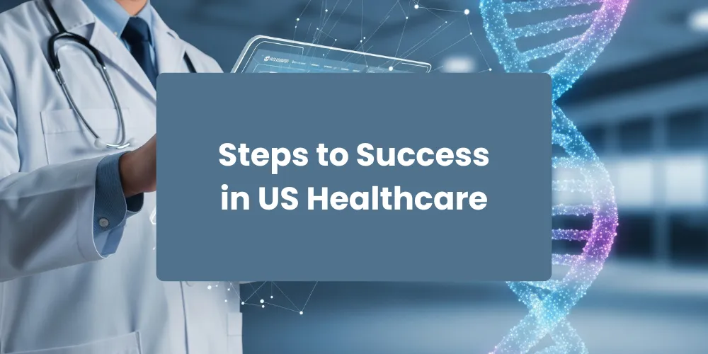 Steps to Success in US Healthcare
