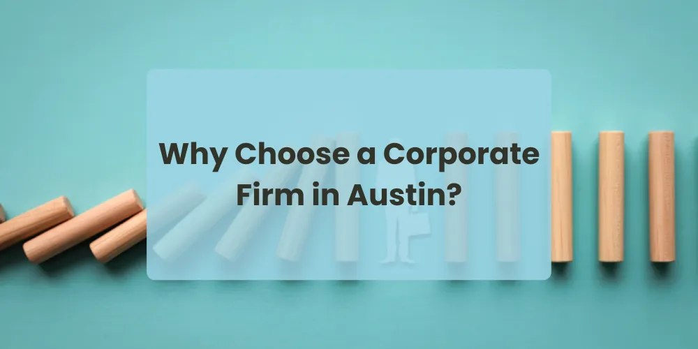 Why Choose a Corporate Firm in Austin?

