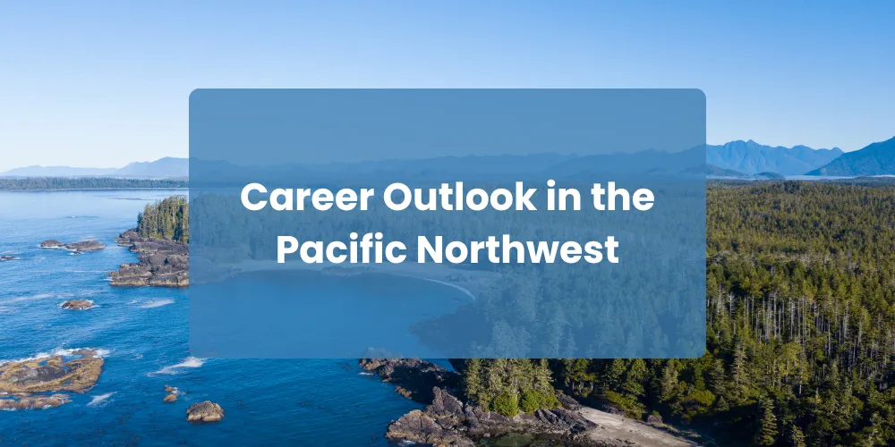 Career Outlook in the Pacific Northwest
