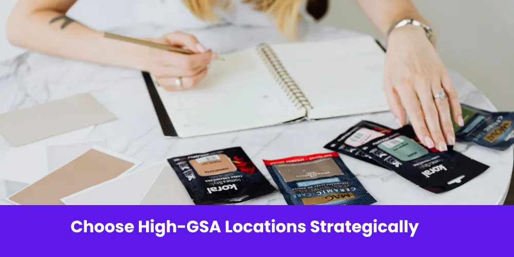 Choose High-GSA Locations Strategically